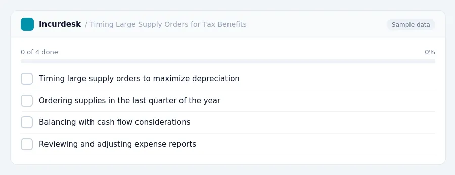 Incurdesk checklist "Timing Large Supply Orders for Tax Benefits": 0 of 4 steps done, including Timing large supply orders to maximize depreciation, Ordering supplies in the...