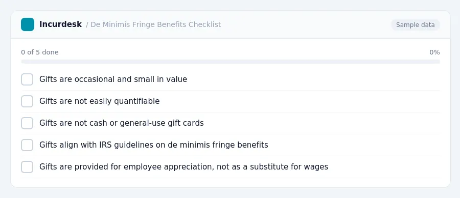 Incurdesk checklist "De Minimis Fringe Benefits Checklist": 0 of 5 steps done, including Gifts are occasional and small in value, Gifts are not easily quantifiable, Gifts are...