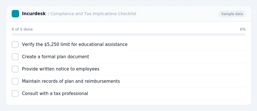 Incurdesk checklist "Compliance and Tax Implications Checklist": 0 of 5 steps done, including Verify the $5,250 limit for educational assistance, Create a formal plan document,...