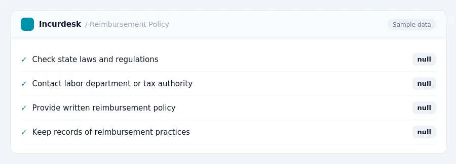 Incurdesk expense policy "Reimbursement Policy" with rules such as Check state laws and regulations (null); Contact labor department or tax authority (null)